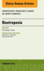 Neutropenia, An Issue of Hematology/Oncology Clinics of North America - eBook