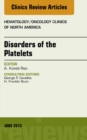 Disorders of the Platelets, An Issue of Hematology/Oncology Clinics of North America - eBook