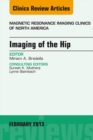 Imaging of the Hip, An Issue of Magnetic Resonance Imaging Clinics - eBook