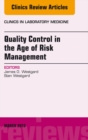 Quality Control in the age of Risk Management, An Issue of Clinics in Laboratory Medicine - eBook