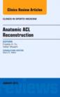 Anatomic ACL Reconstruction, An Issue of Clinics in Sports Medicine : Volume 32-1 - Book