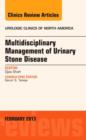 Multidisciplinary Management of Urinary Stone Disease, An Issue of Urologic Clinics : Volume 40-1 - Book