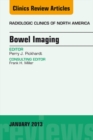 Bowel Imaging, An Issue of Radiologic Clinics of North America - eBook