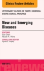 New and Emerging Diseases, An Issue of Veterinary Clinics: Exotic Animal Practice - eBook