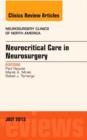 Neurocritical Care in Neurosurgery, An Issue of Neurosurgery Clinics : Volume 24-3 - Book