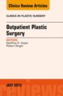 Outpatient Plastic Surgery, An Issue of Clinics in Plastic Surgery - eBook