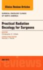 Practical Radiation Oncology for Surgeons, An Issue of Surgical Oncology Clinics : Volume 22-3 - Book