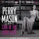 Perry Mason and the Case of the Lucky Legs : A Radio Dramatization - eAudiobook