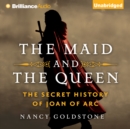 The Maid and the Queen : The Secret History of Joan of Arc - eAudiobook