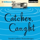 Catcher, Caught - eAudiobook