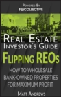 Real Estate Investor's Guide to Flipping Bank-Owned Properties: How to Wholesale REOs for Maximum Profit - eBook