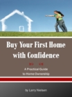 Buy Your First Home with Confidence - eBook
