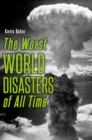 The Worst World Disasters of All Time - eBook