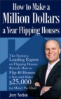 How to Make a Million Dollars a Year Flipping Houses - eBook