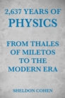 2,637 Years of Physics from Thales of Miletos to the Modern Era - eBook