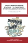 Positive Behaviour Support Strategies for Students with Oppositional and Defiant Behaviour: A Step by Step Guide to Assessing aÂ€Â“ Managing aÂ€Â“ Preventing Emotional and Behavioural Difficulties - eBook