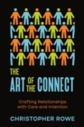 The Art of the Connect : Crafting Relationships with Care and Intention - eBook