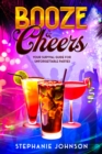 Booze & Cheers : Your Survival Guide for Unforgettable Parties - eBook
