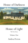 House of Darkness House of Light : The True Story Volume One - Book