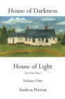 House of Darkness House of Light : The True Story Volume One - eBook