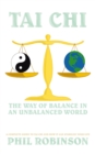 Tai Chi: the Way of Balance in an Unbalanced World : A Complete Guide to Tai Chi and How It Can Stabilize You Life - eBook