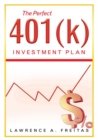 The Perfect 401(K) Investment  Plan : A Successful Strategy - eBook