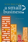 So You Want to Buy a Small Business - eBook