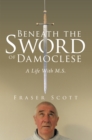 Beneath the Sword of Damoclese : A Life with M.S. - eBook