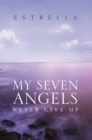 My Seven Angels : Never Give Up - eBook