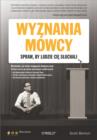 Wyznania mowcy. Spraw, by ludzie Ci? s?uchali - eBook