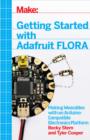 Getting Started with Adafruit FLORA : Making Wearables with an Arduino-Compatible Electronics Platform - eBook