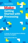 Getting Started with Processing : A Hands-On Introduction to Making Interactive Graphics - eBook