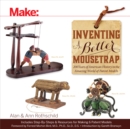 Inventing a Better Mousetrap : 200 Years of American History in the Amazing World of Patent Models - eBook