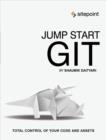 Jump Start Git : Take Control of Your Code and Assets - eBook
