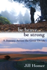 Be Brave, Be Strong: A Journey Across the Great Divide - eBook
