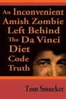 Inconvenient Amish Zombie Left Behind The Da Vinci Diet Code Truth - eBook