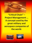 Critical Chain Project Management: A Concept Used By The Great Military and Aerospace Companies of The World. - eBook