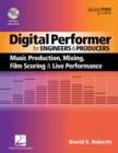 Digital Performer for Engineers and Producers : Music Production, Mixing, Film Scoring, and Live Performance - Book