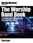 The Worship Band Book : Training and Empowering Your Worship Band - Book