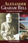 Alexander Graham Bell : The Spirit of Innovation - Book