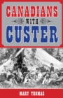 Canadians with Custer - Book