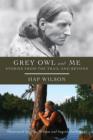 Grey Owl and Me : Stories From the Trail and Beyond - eBook