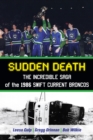 Sudden Death : The Incredible Saga of the 1986 Swift Current Broncos - Book
