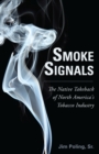 Smoke Signals : The Native Takeback of North America's Tobacco Industry - Book