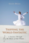 Tripping the World Fantastic : A Journey Through the Music of Our Planet - Book