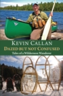 Dazed but Not Confused : Tales of a Wilderness Wanderer - Book