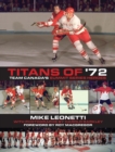 Titans of '72 : Team Canada's Summit Series Heroes - Book