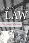 Wrong Side of the Law : True Stories of Crime - Book