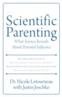 Scientific Parenting : What Science Reveals About Parental Influence - Book