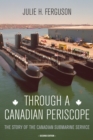 Through a Canadian Periscope : The Story of the Canadian Submarine Service - Book